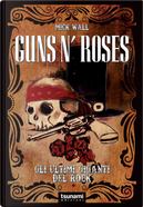 Guns N' Roses by Mick Wall