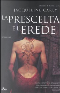 La prescelta e l'erede by Jacqueline Carey