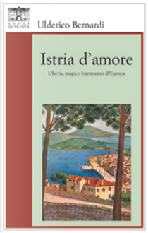 Istria d’amore by Ulderico Bernardi
