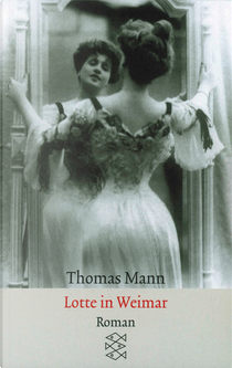 Lotte in Weimar by Thomas Mann