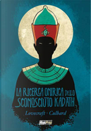 La ricerca onirica dello sconosciuto Kadath by Howard P. Lovecraft, I. N. J. Culbard