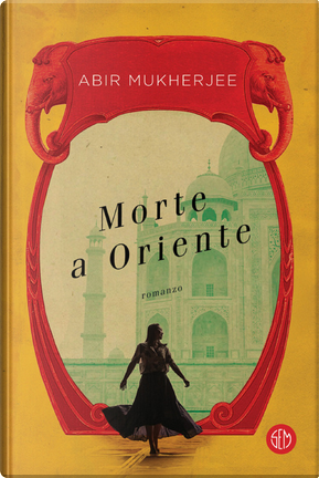 Morte a Oriente by Abir Mukherjee