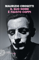 Il suo nome è Fausto Coppi by Maurizio Crosetti