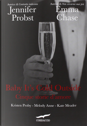 Baby it's cold outside by Anne Melody, Emma Chase, Jennifer Probst, Kate Meader, Kristen Proby