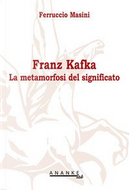 Franz Kafka. La metamorfosi del significato by Ferruccio Masini