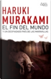 El fin del mundo y un despiadado país de las maravillas by Haruki Murakami