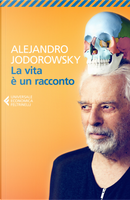 La vita è un racconto by Alejandro Jodorowsky