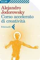 Corso accelerato di creatività by Alejandro Jodorowsky