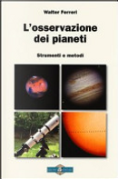 L'osservazione dei pianeti. Strumenti e metodi by Walter Ferreri