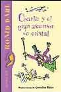 Charlie y el gran ascensor de Cristal by Roald Dahl