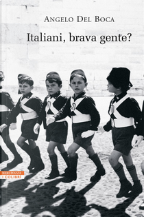 Italiani, brava gente? by Angelo Del Boca