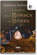 Il segreto della monaca di Monza by Marina Marazza