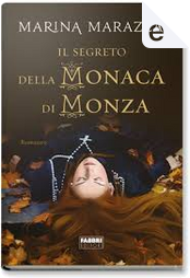 Il segreto della monaca di Monza by Marina Marazza