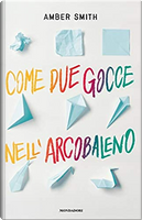 Come due gocce nell'arcobaleno by Amber Smith