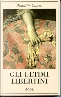 Gli ultimi libertini by Benedetta Craveri