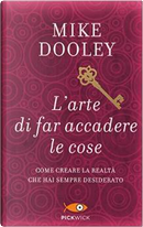 L'arte di far accadere le cose by Mike Dooley