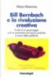 Bill Bernbach e la rivoluzione creativa by Mara Mancina
