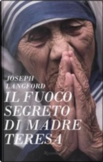 Il fuoco segreto di Madre Teresa by Joseph Langford