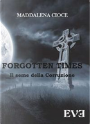 Il seme della corruzione. Forgotten Times by Maddalena Cioce