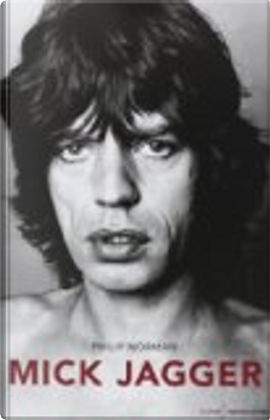 Mick Jagger by Philip Norman