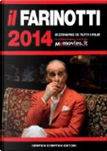 Il Farinotti 2014. Dizionario di tutti i film by Giancarlo Zappoli, Pino Farinotti, Rossella Farinotti