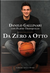 Da zero a otto by Danilo Gallinari, Flavio Tranquillo