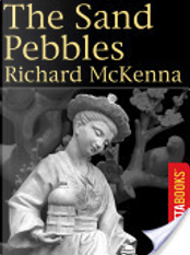 The Sand Pebbles by Richard McKenna