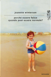 Perché essere felice quando puoi essere normale? by Jeanette Winterson