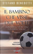 Il bambino che visse due volte. Storia dello sport sano e di quello malato by Stefano Benedetti