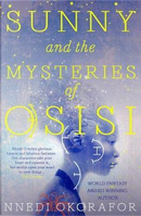 Sunny and the Mysteries of Osisi by Nnedi Okorafor