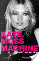 Kate Moss machine by Christian Salmon