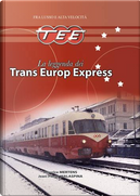 La leggenda dei Trans Europ Express by Jean-Pierre Malaspina