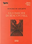 Gli omicidi di Beacon Hill by Roger Scarlett