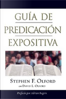 Guia De Predicacion Expositiva by Stephen F. Olford