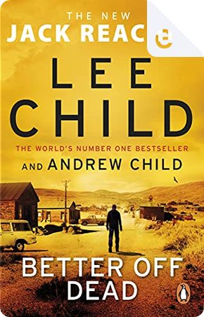 Better Off Dead by Andrew Child, Lee Child