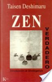 Zen verdadero- introduccion al shobogenzo by Taisen Deshimaru