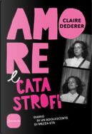 Amore e catastrofi by Claire Dederer