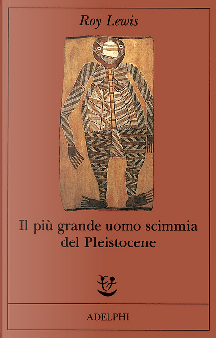 Book - Roy Lewis - Il Piu' Grande Uomo Scimmia Del Pleistocene - Adelphi -  Hardcover - Italy