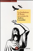 La fondazione di Roma raccontata da Andrea Carandini by Andrea Carandini