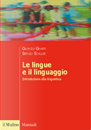 Le lingue e il linguaggio by Giorgio Graffi, Sergio Scalise