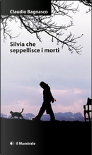 Silvia che seppellisce i morti by Claudio Bagnasco