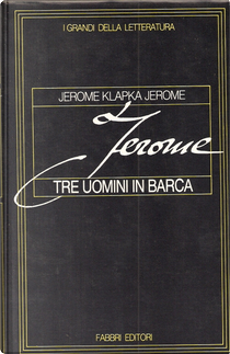 Tre uomini in barca (per non parlar del cane) by Jerome K. Jerome, Maria Pia Balboni