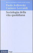 Sociologia della vita quotidiana by Carmen Leccardi, Paolo Jedlowski