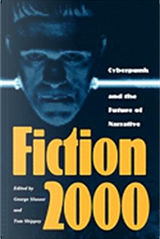 Fiction 2000 by Alida Allison, Brooks Landon, Carol McGuirk, Chuck Etheridge, David Porush, Eric S. Rabkin, Frances Bonner, Gary Westfahl, George Slusser, Gregory Benford, István Csicsery-Rónay, John Christie, John Huntington, Lance Olsen, Lewis Shiner, Paul Alkon, Robert Donahoo, Ruth Curl, Terri Frongia, Tom Shippey
