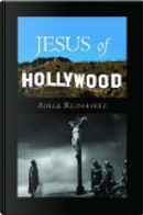 Jesus of Hollywood by Adele Reinhartz