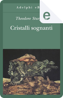Cristalli sognanti by Theodore Sturgeon
