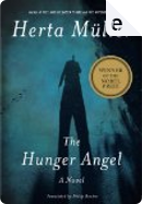 The Hunger Angel by Herta M Ller