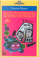 Fatecontromostri mostricontrofate by Graciela Montes