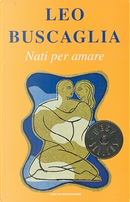 Nati per amare by Leo Buscaglia