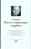 Œuvres romanesques complètes, tome IV by Louis Aragon
